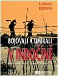 Obálka publikace Bojovali a umírali v Indočíně. První vietnamská válka a Čechoslováci v cizinecké legiii - ilustrační foto