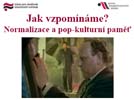 Pozvánka na filmový seminář „Jak vzpomínáme? Normalizace a pop-kulturní paměť“ (ÚSTR, 10.6.2010)