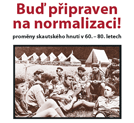 Pozvánka na setkání s pamětníky „Buď připraven na normalizaci! Proměny skautského hnutí v 60. – 80. letech“ (ÚSTR, 30.4.2009)